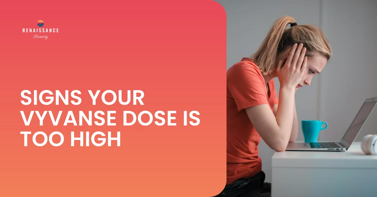 Signs Vyvanse Dose Too High